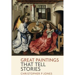 Jones, Christopher P Great Paintings That Tell Stories: Discover the narrative power of art (Looking at Art) Jones, Christopher P Great Paintings That Tell Stories: Discover the narrative power of art (Looking at Art)