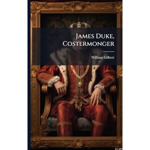 Gilbert, William James Duke, Costermonger Gilbert, William James Duke, Costermonger