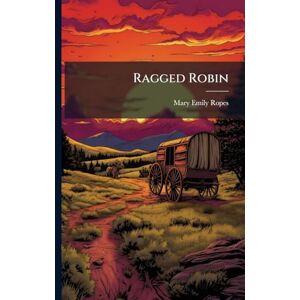 Ropes, Mary Emily Ragged Robin Ropes, Mary Emily Ragged Robin