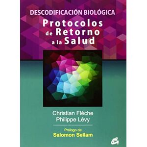 Flèche, Christian Protocolos de retorno a la salud : descodificación biológica Flèche, Christian Protocolos de retorno a la salud : descodificación biológica