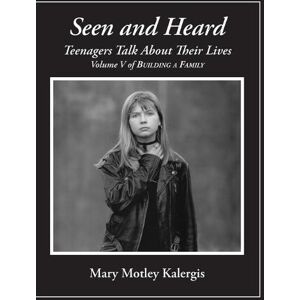 Kalergis, Mary Motley Seen And Heard: Teenagers Talk About Their Lives: Teenagers Talk About Their Lives Kalergis, Mary Motley Seen And Heard: Teenagers Talk About Their Lives: Teenagers Talk About Their Lives