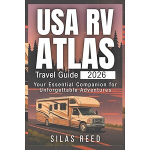 REED, SILAS USA RV ATLAS TRAVEL GUIDE 2026: Your Essential Companion for Unforgettable Adventures REED, SILAS USA RV ATLAS TRAVEL GUIDE 2026: Your Essential Companion for Unforgettable Adventures