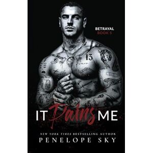 Sky, Penelope It Pains Me: A Forbidden Dark Romance (Betrayal) Sky, Penelope It Pains Me: A Forbidden Dark Romance (Betrayal)