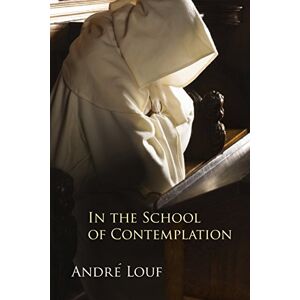 Louf, André In the School of Contemplation: Volume 48 (Monastic Wisdom Series) Louf, André In the School of Contemplation: Volume 48 (Monastic Wisdom Series)