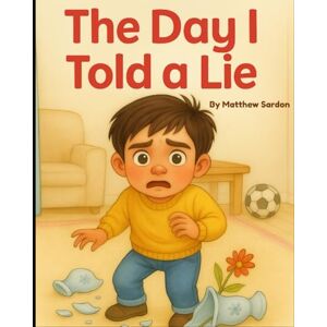 Sardon, Matthew The Day I Told A Lie (Walking With Jesus Series) Sardon, Matthew The Day I Told A Lie (Walking With Jesus Series)