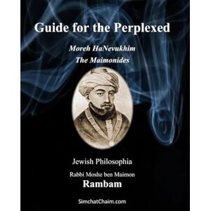 Rambam, Rabbi Moshe ben Maimon Guide for the Perplexed The Maimonides: Moreh HaNevukhim The Rambam Rambam, Rabbi Moshe ben Maimon Guide for the Perplexed The Maimonides: Moreh HaNevukhim The Rambam