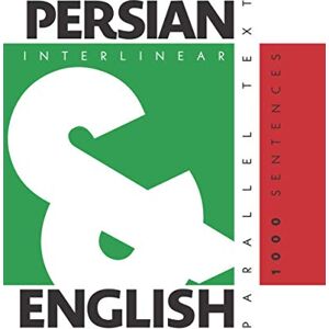 Levin, Aron 1000 Persian Sentences: Dual Language Persian-English, Interlinear & Parallel Text Levin, Aron 1000 Persian Sentences: Dual Language Persian-English, Interlinear & Parallel Text