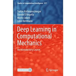 Kollmannsberger, Stefan Deep Learning in Computational Mechanics: An Introductory Course: 977 (Studies in Computational Intelligence, 977) Kollmannsberger, Stefan Deep Learning in Computational Mechanics: An Introductory Course: 977 (Studies in Computational Intelligence, 977)