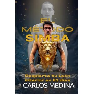 Medina, Carlos El Método Simba: Despierta tu León Interior en 21 Días Medina, Carlos El Método Simba: Despierta tu León Interior en 21 Días