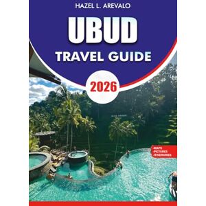 AREVALO, HAZEL L. UBUD Guida di viaggio 2026: "Guida turistica di Ubud 2026: scopri il cuore della cultura, del benessere e della natura di Bali: templi nascosti, ... segreti locali per una vacanza senza stress AREVALO, HAZEL L. UBUD Guida di viaggio 2026: "Guida turistica di Ubud 2026: scopri il cuore della cultura, del benessere e della natura di Bali: templi nascosti, ... segreti locali per una vacanza senza stress