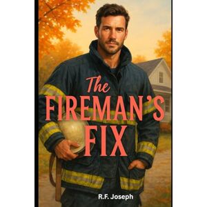 Joseph, R.F. The Fireman’s Fix Joseph, R.F. The Fireman’s Fix