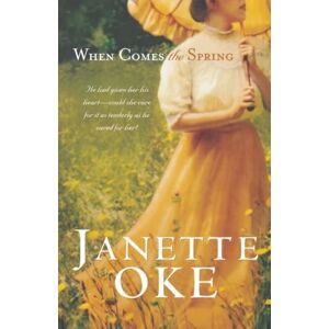 Oke, Janette When Comes the Spring (Canadian West #2) Oke, Janette When Comes the Spring (Canadian West #2)