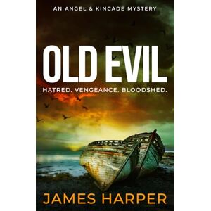 Harper, James Old Evil: An Angel & Kincade Mystery (Angel & Kincade Murder Mysteries) Harper, James Old Evil: An Angel & Kincade Mystery (Angel & Kincade Murder Mysteries)