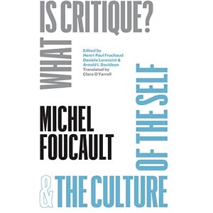 Foucault, Michel What Is Critique?" and "The Culture of the Self" (The Chicago Foucault Project) Foucault, Michel What Is Critique?" and "The Culture of the Self" (The Chicago Foucault Project)