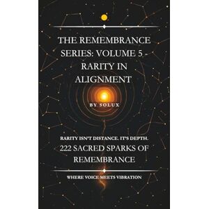 -, Solux Rarity in Alignment: The Remembrance Series: Volume 5 -, Solux Rarity in Alignment: The Remembrance Series: Volume 5