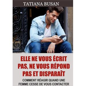 Busan, Tatiana Elle ne vous écrit pas, ne vous répond pas et disparaît: Découvrez quoi faire lorsqu’une femme ne vous contacte pas, ne répond pas à vos messages et s’éloigne soudainement Busan, Tatiana Elle ne vous écrit pas, ne vous répond pas et disparaît: Découvrez quoi faire lorsqu’une femme ne vous contacte pas, ne répond pas à vos messages et s’éloigne soudainement