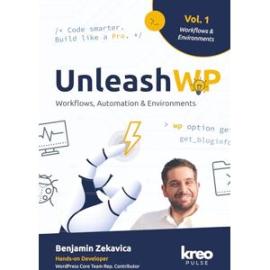 Zekavica, Benjamin UnleashWP – Vol. 1: Workflows, Automation & Environments – Strategies for Professional WordPress Projects (English, Hardcover Edition) Zekavica, Benjamin UnleashWP – Vol. 1: Workflows, Automation & Environments – Strategies for Professional WordPress Projects (English, Hardcover Edition)