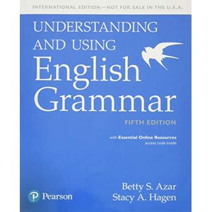 Azar, Betty S Understanding and Using English Grammar, SB with Essential Online Resources International Edition Azar, Betty S Understanding and Using English Grammar, SB with Essential Online Resources International Edition