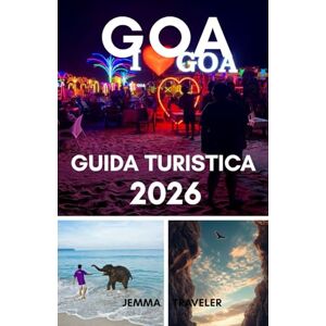 traveler, jemma Goa guida turistica 2026: Pianifica il tuo viaggio a goa: consigli da insider, principali attrazioni e cose da fare nel 2026 traveler, jemma Goa guida turistica 2026: Pianifica il tuo viaggio a goa: consigli da insider, principali attrazioni e cose da fare nel 2026