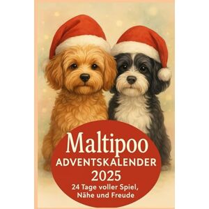 Dührkop, Daniela Maltipoo Adventskalender 2025: 24 Tage voller Spiel, Nähe und Freude Dührkop, Daniela Maltipoo Adventskalender 2025: 24 Tage voller Spiel, Nähe und Freude