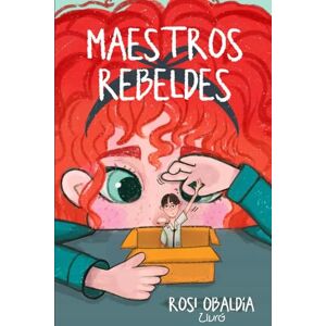 Obaldía, Rosi Maestros Rebeldes: Cómo transformar la educación desde el aula, sin fórmulas mágicas ni reglas obsoletas Obaldía, Rosi Maestros Rebeldes: Cómo transformar la educación desde el aula, sin fórmulas mágicas ni reglas obsoletas