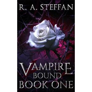 Steffan, R. A. Vampire Bound: Book One Steffan, R. A. Vampire Bound: Book One