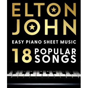 Jamal LL. Elton John Easy Piano Sheet Music: 18 Popular Songs Jamal LL. Elton John Easy Piano Sheet Music: 18 Popular Songs
