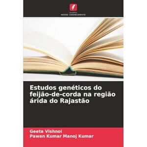 Vishnoi, Geeta Estudos genéticos do feijão-de-corda na região árida do Rajastão Vishnoi, Geeta Estudos genéticos do feijão-de-corda na região árida do Rajastão