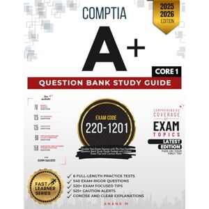 M, Mr Anand COMPTIA A+ CORE 1 QUESTION BANK STUDY GUIDE, EXAM CODE 220-1201, 6 FULL-LENGTH PRACTICE TESTS, 540 SYLLABUS BASED QUESTIONS, 520+ EXAM FOCUSED TIPS, 525+ CAUTION ALERTS, CONCISE AND CLEAR EXPLANATIONS M, Mr Anand COMPTIA A+ CORE 1 QUESTION BANK STUDY GUIDE, EXAM CODE 220-1201, 6 FULL-LENGTH PRACTICE TESTS, 540 SYLLABUS BASED QUESTIONS, 520+ EXAM FOCUSED TIPS, 525+ CAUTION ALERTS, CONCISE AND CLEAR EXPLANATIONS