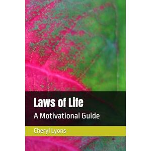 Lyons, Cheryl Laws of Life: A Motivational Guide Lyons, Cheryl Laws of Life: A Motivational Guide