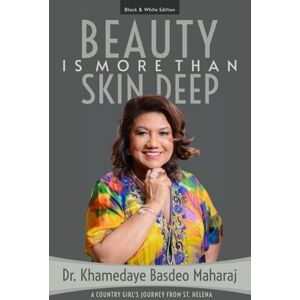 Basdeo Maharaj, Dr. Khamedaye Beauty is More Than Skin Deep Black and White Edition (The Beauty Is Series) Basdeo Maharaj, Dr. Khamedaye Beauty is More Than Skin Deep Black and White Edition (The Beauty Is Series)