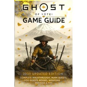 Robert Karr Ghost of Yōtei: Game Guide 2025 Updated Edition: Complete Walkthrough, Main Quests, Side Quests, Bosses, Weapons, Endings & Tips (100% Unofficial) Robert Karr Ghost of Yōtei: Game Guide 2025 Updated Edition: Complete Walkthrough, Main Quests, Side Quests, Bosses, Weapons, Endings & Tips (100% Unofficial)