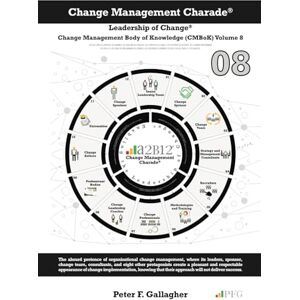 Gallagher, Peter F Change Management Charade Leadership of Change® Volume 8 (Leadership of Change Change Management Body of Knowledge (CMBoK) Volumes) Gallagher, Peter F Change Management Charade Leadership of Change® Volume 8 (Leadership of Change Change Management Body of Knowledge (CMBoK) Volumes)