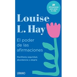 Hay, Louise L Poder de Las Afirmaciones, El: Manifiesta seguridad, abundancia y alegria: 21 afirmaciones para sanar tu vida (Crecimiento personal) Hay, Louise L Poder de Las Afirmaciones, El: Manifiesta seguridad, abundancia y alegria: 21 afirmaciones para sanar tu vida (Crecimiento personal)