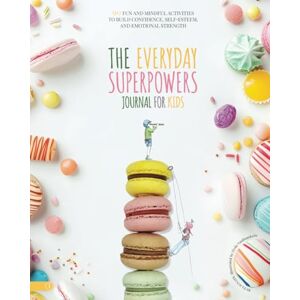 Ignate, Ruta The Everyday Superpowers Journal for Kids: 90 Fun and Mindful Activities to Help Kids Build Confidence, Self-Esteem, and Emotional Strength: A Growth ... and Emotional Resilience Ages 8–13 Ignate, Ruta The Everyday Superpowers Journal for Kids: 90 Fun and Mindful Activities to Help Kids Build Confidence, Self-Esteem, and Emotional Strength: A Growth ... and Emotional Resilience Ages 8–13