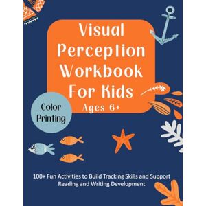 Satya, Padma Visual Perception Workbook for Kids Ages 6+: 100+ Fun Activities to Build Tracking Skills and Support Reading and Writing Development Satya, Padma Visual Perception Workbook for Kids Ages 6+: 100+ Fun Activities to Build Tracking Skills and Support Reading and Writing Development