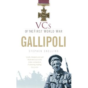 Snelling, Stephen VCs of the First World War: Gallipoli Snelling, Stephen VCs of the First World War: Gallipoli