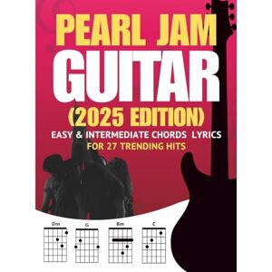 Dass, Cassiel Pearl Jam Guitar Songbook: Easy & Intermediate Chords + Lyrics for 27 Trending Hits (2025 Edition) Dass, Cassiel Pearl Jam Guitar Songbook: Easy & Intermediate Chords + Lyrics for 27 Trending Hits (2025 Edition)