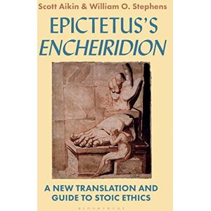 William O. Stephens Epictetus' 'Enchiridion': A New Translation and Guide to Stoic Ethics William O. Stephens Epictetus' 'Enchiridion': A New Translation and Guide to Stoic Ethics