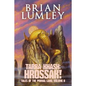 Lumley, Brian Tara Khash Hrossak: Primal Lands 2 Lumley, Brian Tara Khash Hrossak: Primal Lands 2