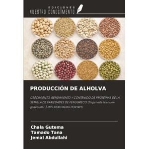 Gutema, Chala PRODUCCIÓN DE ALHOLVA: CRECIMIENTO, RENDIMIENTO Y CONTENIDO DE PROTEÍNAS DE LA SEMILLA DE VARIEDADES DE FENUGRECO (Trigonella foenum-graecum L.) INFLUENCIADAS POR NPS Gutema, Chala PRODUCCIÓN DE ALHOLVA: CRECIMIENTO, RENDIMIENTO Y CONTENIDO DE PROTEÍNAS DE LA SEMILLA DE VARIEDADES DE FENUGRECO (Trigonella foenum-graecum L.) INFLUENCIADAS POR NPS