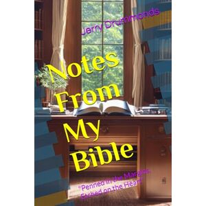 Drummonds, Jerry Notes From My Bible: "Penned in the Margins, Etched on the Heart" (The Bible Study Series) Drummonds, Jerry Notes From My Bible: "Penned in the Margins, Etched on the Heart" (The Bible Study Series)