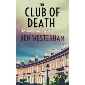 Westerham, Ben The Club of Death: 2 (The Banbury Cross Murder Mysteries) Westerham, Ben The Club of Death: 2 (The Banbury Cross Murder Mysteries)