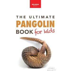 Kellett, Jenny Pangolins The Ultimate Book for Kids: Pangolin Facts, Endangered Mammal Photos, Quiz, STEM & Conservation Activities: 42 (Animal Books for Kids) Kellett, Jenny Pangolins The Ultimate Book for Kids: Pangolin Facts, Endangered Mammal Photos, Quiz, STEM & Conservation Activities: 42 (Animal Books for Kids)