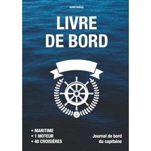 Derégel, Xavier LIVRE DE BORD pour capitaine de bateau – Maritime, 1 moteur et voilier, 40 croisières de plaisance Conforme à la division 240: Journal de bord avec ... de la maintenance et données météorologiques Derégel, Xavier LIVRE DE BORD pour capitaine de bateau – Maritime, 1 moteur et voilier, 40 croisières de plaisance Conforme à la division 240: Journal de bord avec ... de la maintenance et données météorologiques