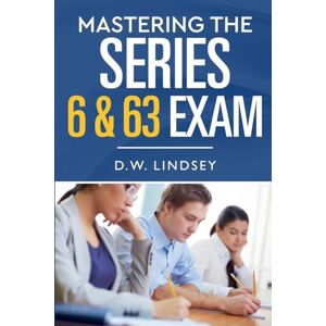 Lindsey, D W Mastering the Series 6 & 63 Exam Lindsey, D W Mastering the Series 6 & 63 Exam