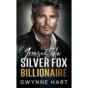 Hart, Gwynne Irresistible Silver Fox Billionaire: An Enemies to Lovers Mistaken Identity Age Gap Romance (Sizzling Billionaires) Hart, Gwynne Irresistible Silver Fox Billionaire: An Enemies to Lovers Mistaken Identity Age Gap Romance (Sizzling Billionaires)