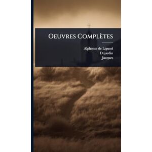 Liguori, Alphonse De Oeuvres Complètes Liguori, Alphonse De Oeuvres Complètes