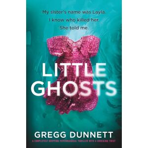 Dunnett, Gregg Little Ghosts: A completely gripping psychological thriller with a shocking twist Dunnett, Gregg Little Ghosts: A completely gripping psychological thriller with a shocking twist