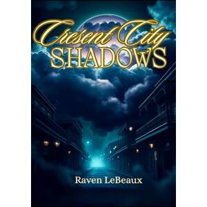 LeBeaux, Raven Crescent City Shadows LeBeaux, Raven Crescent City Shadows